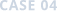 case04